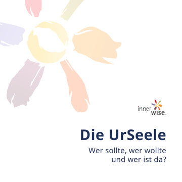 Die UrSeele - wer sollte, wer wollte und wer ist da?