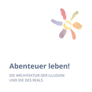 Abenteuer Leben! Die Architektur der Illusion und die des Reals (Webinar)