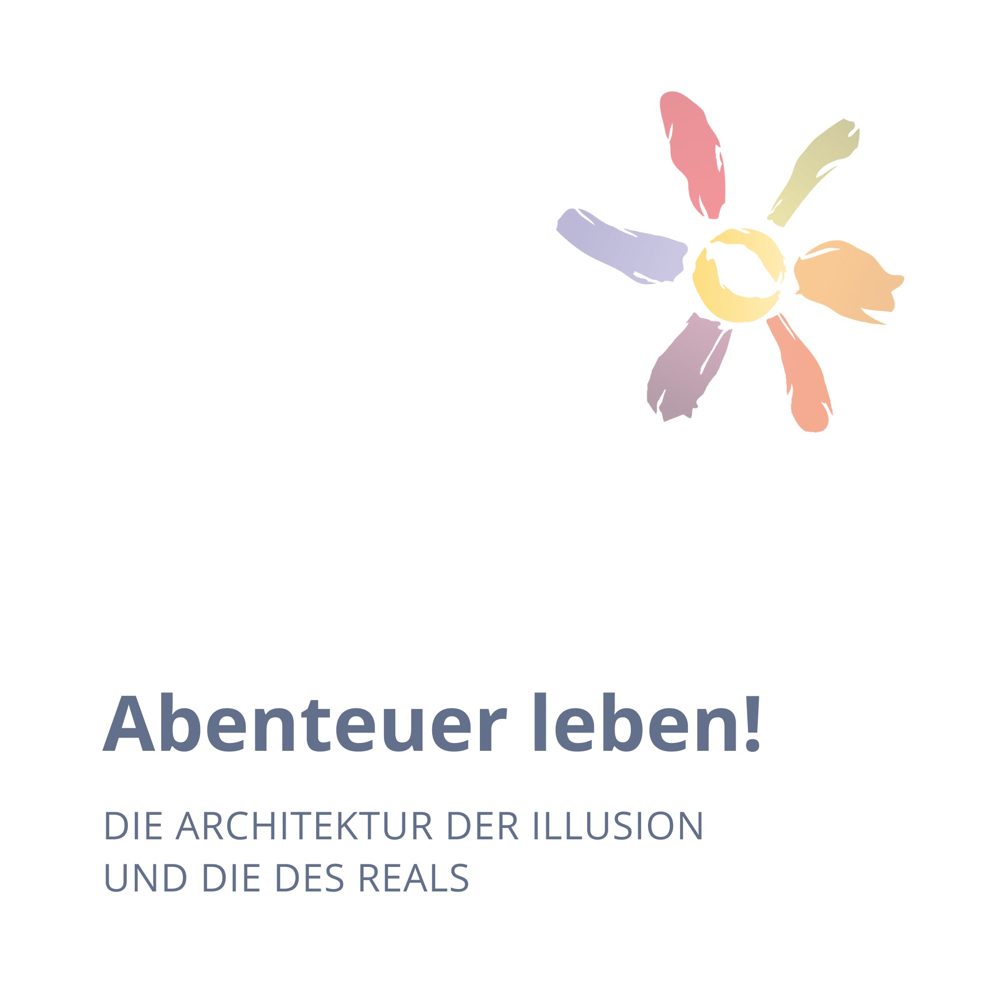 Abenteuer Leben! Die Architektur der Illusion und die des Reals (Webinar)