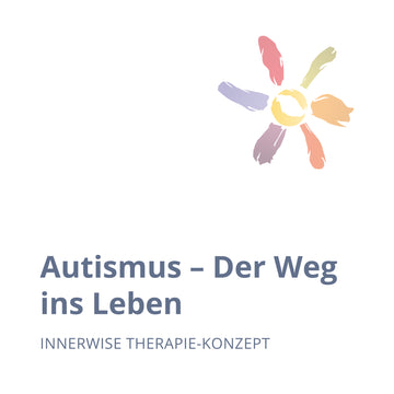 Autismus - Der Weg ins Leben