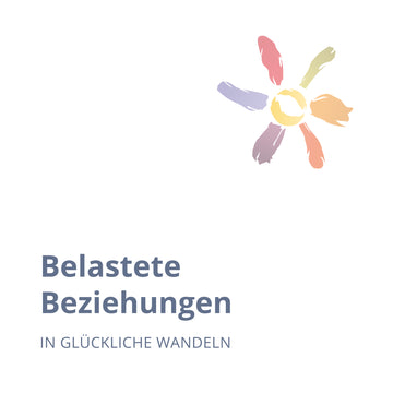 Belastete Beziehungen in glückliche wandeln (Webinar)