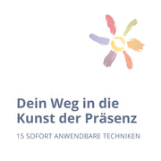 Dein Weg in die Kunst der Präsenz