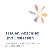Trauer, Abschied und Loslassen (Webinar)