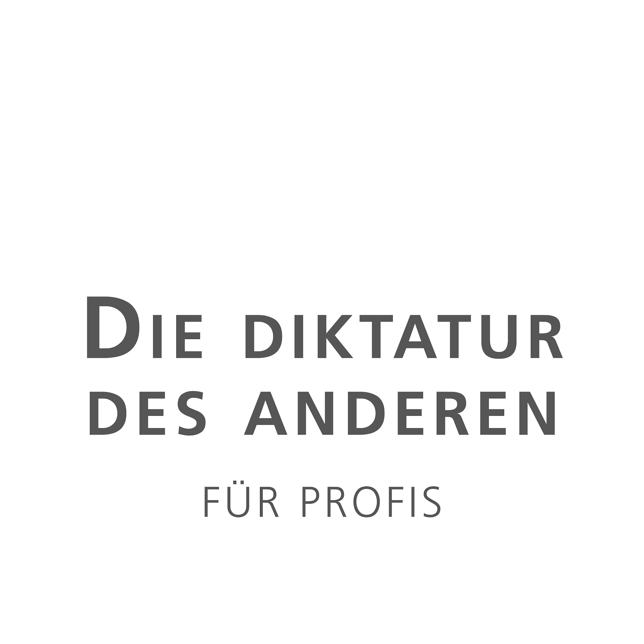 Die Diktatur des Anderen - Ergänzung für Profis