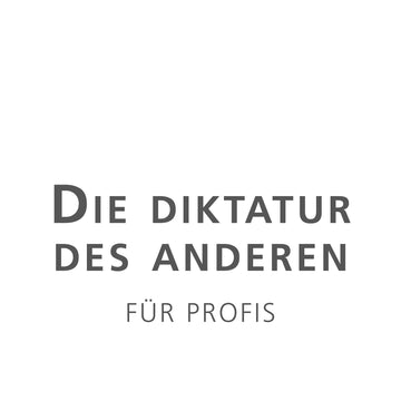 Die Diktatur des Anderen - Ergänzung für Profis